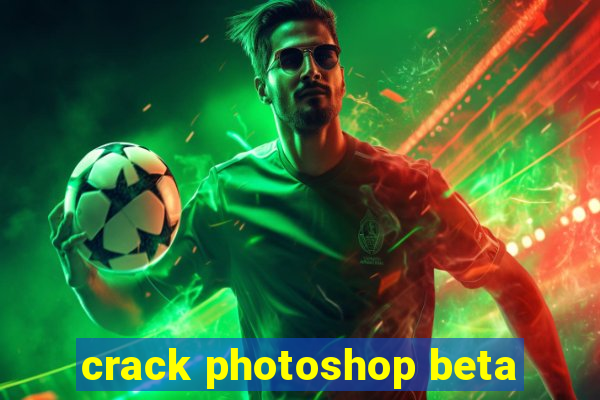 crack photoshop beta